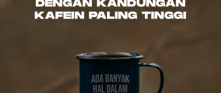 Menu Kopi Dengan Kandungan Kafein Paling Tinggi