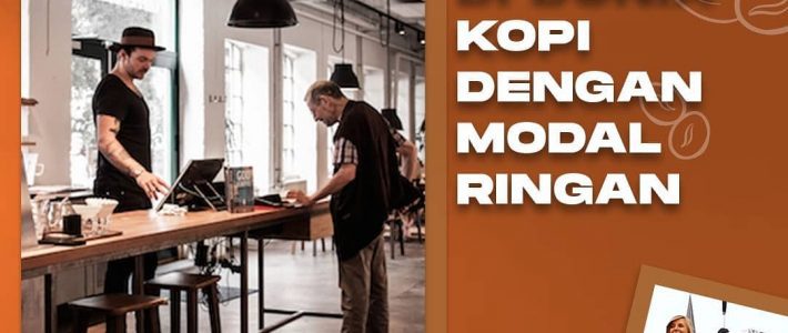 Ide Bisnis Di Dunia Kopi Dengan Modal Ringan