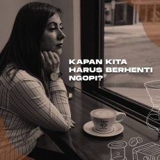 Kapan Kita Harus Berhenti Ngopi?